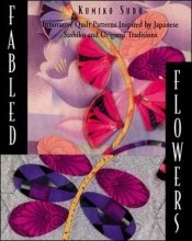 Cover art for Fabled Flowers: Innovative Quilt Patterns Inspired by Japanese Sashiko and Origami Traditions