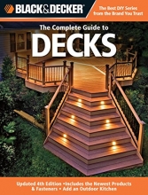 Cover art for Black & Decker The Complete Guide to Decks: Updated 4th Edition, Includes the Newest Products & Fasteners, Add an Outdoor Kitchen (Black & Decker Complete Guide)
