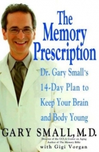 Cover art for The Memory Prescription: Dr. Gary Small's 14-Day Plan to Keep Your Brain and Body Young