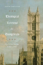 Cover art for Theological Retrieval for Evangelicals: Why We Need Our Past to Have a Future