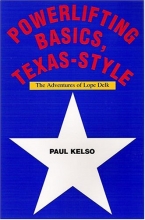 Cover art for Powerlifting Basics, Texas-Style: The Adventures of Lope Delk