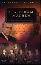 Cover art for J. Gresham Machen: A Guided Tour of His Life and Thought (Guided Tour of Church History)