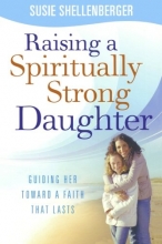 Cover art for Raising a Spiritually Strong Daughter: Guiding Her Toward a Faith That Lasts