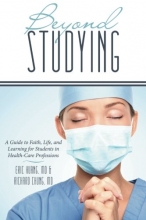 Cover art for Beyond Studying: A Guide to Faith, Life, and Learning for Students in Health-Care Professions