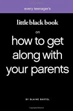 Cover art for Little Black Book on How to Get Along with Your Parents (Little Black Book Series)