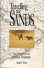 Cover art for Travelling the sands: Sagas of exploration in the Arabian Peninsula (Memoirs of Arabia)