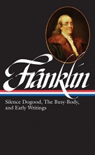 Cover art for Benjamin Franklin: Silence Dogood, The Busy-Body, and Early Writings (LOA #37a) (Library of America)