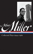 Cover art for Arthur Miller: Collected Plays Vol. 1 1944-1961 (LOA #163) (Library of America Arthur Miller Edition)