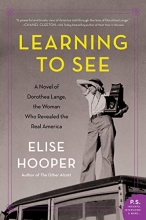 Cover art for Learning to See: A Novel of Dorothea Lange, the Woman Who Revealed the Real America