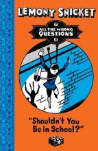 Cover art for Shouldn't You be in School? (All the Wrong Questions)