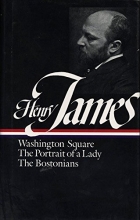 Cover art for Henry James : Novels 1881-1886: Washington Square, The Portrait of a Lady, The Bostonians (Library of America)