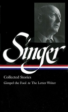 Cover art for Isaac Bashevis Singer: Collected Stories V. 1 Gimpel the Fool to The Letter Writer (Library of America, 149) (Vol 1)