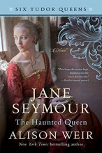 Cover art for Jane Seymour, The Haunted Queen: A Novel (Six Tudor Queens)