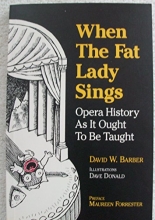 Cover art for When the Fat Lady Sings: Opera History As It Ought To Be Taught