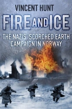Cover art for Fire and Ice: The Nazis' Scorched Earth Campaign in Norway