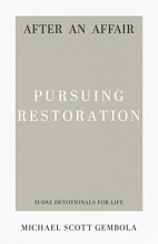 Cover art for After an Affair: Pursuing Restoration (31-Day Devotionals for Life)
