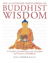 Cover art for The Illustrated Encyclopedia of Buddhist Wisdom: A Complete Introduction to the Principles and Practices of Buddhism
