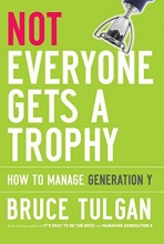 Cover art for Not Everyone Gets A Trophy: How to Manage Generation Y