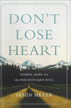 Cover art for Don't Lose Heart: Gospel Hope for the Discouraged Soul