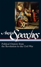 Cover art for American Speeches: Political Oratory from the Revolution to the Civil War (Library of America)