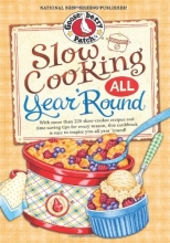Cover art for Slow Cooking All Year 'Round: More than 225 of our favorite recipes for the slow cooker, plus time-saving tricks & tips for everyone's favorite kitchen helper! (Everyday Cookbook Collection)