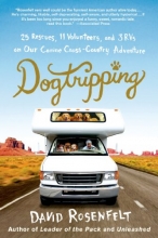 Cover art for Dogtripping: 25 Rescues, 11 Volunteers, and 3 RVs on Our Canine Cross-Country Adventure