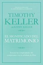 Cover art for El significado del matrimonio: Cmo enfrentar las dificultades del compromiso con la sabidura de Dios (Spanish Edition)