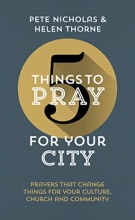Cover art for 5 Things to Pray for Your City: Prayers that Change Things for Your Church, Community and Culture