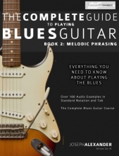 Cover art for The Complete Guide to Playing Blues Guitar: Melodic Phrasing (Play Blues Guitar) (Volume 2)