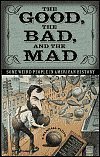 Cover art for Good, Bad, & Mad - Some Weird People In American History