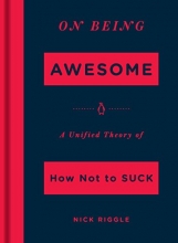 Cover art for On Being Awesome: A Unified Theory of How Not to Suck