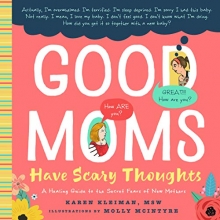Cover art for Good Moms Have Scary Thoughts: A Healing Guide to the Secret Fears of New Mothers