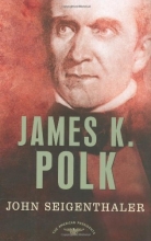 Cover art for James K. Polk: The American Presidents Series: The 11th President, 1845-1849 (American Presidents (Times))