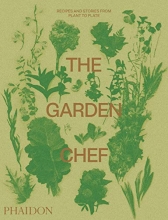 Cover art for The Garden Chef: Recipes and Stories from Plant to Plate