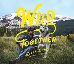 Cover art for Wild Together: My Adventures with Loki the Wolfdog