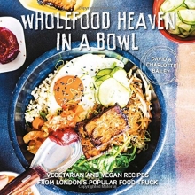 Cover art for Wholefood Heaven in a Bowl: Vegetarian and Vegan Recipes from London's Popular Food Truck