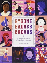 Cover art for Bygone Badass Broads: 52 Forgotten Women Who Changed the World