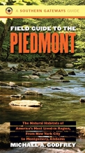 Cover art for Field Guide to the Piedmont: The Natural Habitats of America's Most Lived-in Region, From New York City to Montgomery, Alabama (Southern Gateways Guides)