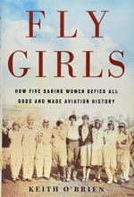 Cover art for Fly Girls: How Five Daring Women Defied All Odds and Made Aviation History