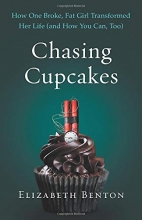 Cover art for Chasing Cupcakes: How One Broke, Fat Girl Transformed Her Life (and How You Can, Too)