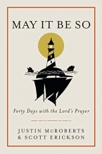 Cover art for May It Be So: Forty Days with the Lord's Prayer