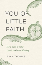 Cover art for You of Little Faith: How Bold Living Leads to Great Blessing