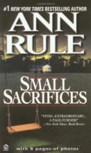 Cover art for Small Sacrifices: A True Story of Passion and Murder (Signet)
