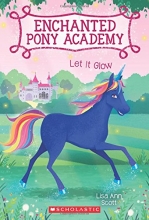Cover art for Let It Glow (Enchanted Pony Academy #3)