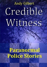 Cover art for Credible Witness: Paranormal Police Stories