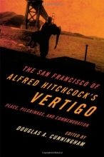 Cover art for The San Francisco of Alfred Hitchcock's Vertigo: Place, Pilgrimage, and Commemoration