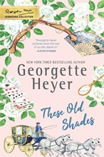 Cover art for These Old Shades (The Georgette Heyer Signature Collection)