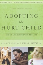 Cover art for Adopting the Hurt Child: Hope for Families with Special-Needs Kids - A Guide for Parents and Professionals