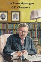 Cover art for The Three Apologies of G.K. Chesterton: Heretics, Orthodoxy & The Everlasting Man