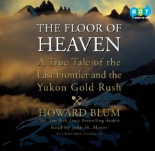 Cover art for The Floor of Heaven: A True Tale of the Last Frontier and the Yukon Gold Rush